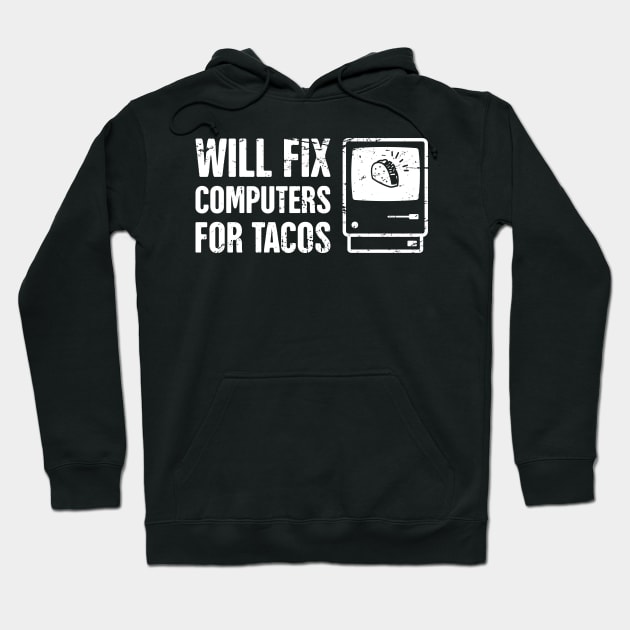 Tech Support – Will Fix Computers For Tacos Hoodie by MeatMan